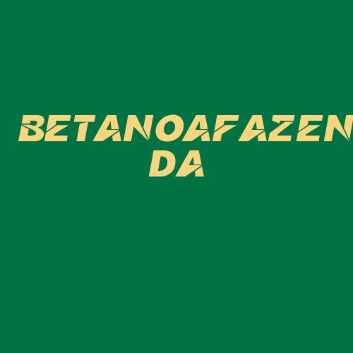 Logo da BETANOAFAZENDA